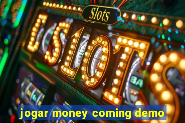 jogar money coming demo